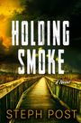 Steph Post: Holding Smoke, Buch