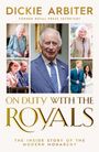 Texte: Dickie Arbiter. On Duty With The Royals. Fotos von Charles und anderen Mitgliedern der britischen Königsfamilie.