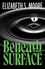 Elizabeth S. Moore: Beneath the Surface, Buch