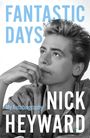 "FANTASTIC DAYS", "My Autobiography", "NICK HEYWARD". Schwarz-Weiß-Foto eines nachdenklichen Mannes mit der Hand am Kinn.