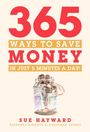 Sue Hayward: 365 Ways To Save Money - In Just Five Minutes a Day, Buch
