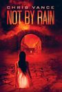 Chris Vance: Not by Rain, Buch