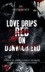 Texte: "AN ANTHOLOGY", "LOVE DRIPS RED ON DUNWICH END", Autorenliste. Hintergrund: düster, verwischte rote Flecken.