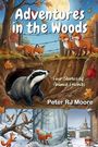 "Adventures in the Woods", "Four Stories of Animal Friends", "Peter RJ Moore". Illustration: Tiere im Wald.