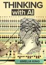 Amelia King: Thinking with AI, Buch