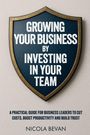 Nicola Bevan: Growing Your Business By Investing In Your Team, Buch