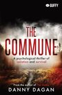 "The Commune: A psychological thriller of isolation and survival. From the author of The Game. Danny Dagan." Nebliger Waldweg.