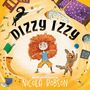 "Dizzy Izzy", Worte und Bilder von Nicola Robson. Illustration: Kind mit lockigem Haar, umgeben von Chaos und Objekten.
