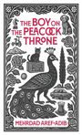Text: "THE BOY ON THE PEACOCK THRONE" und "MEHRDAD AREF-ADIB". Illustration: Pfau mit Blumen, einer Katze, einem Auto und einem Glas.
