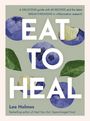 „EAT TO HEAL“, ein Leitfaden mit 60 Rezepten; Illustration mit Blaubeeren und Blättern. Autor: Lee Holmes.