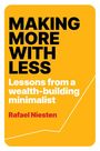 "MAKING MORE WITH LESS. Lessons from a wealth-building minimalist. Rafael Niesten." Gelber Hintergrund, moderne Schrift.