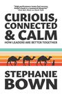 Stephanie Bown: Curious, Connected and Calm, Buch