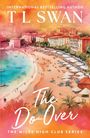 Text: "INTERNATIONAL BESTSELLING AUTHOR T L SWAN The Do-Over THE MILES HIGH CLUB SERIES". Malerische Küstenstadt mit Strand.
