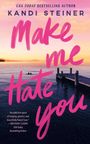 Kandi Steiner: Make Me Hate You, Buch
