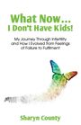 Sharyn County: What Now... I Don't Have Kids!, Buch