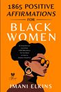 Imani Elkins: 1865 Positive Affirmations For Black Women, Buch