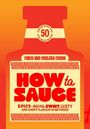 Aufschrift: How to Sauce. Oben: Chris and Chelsea Cheng. Unten: Spicy-Smoky-Sweet-Zesty. Flaschenillustration in Orange-Rot.