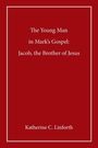 "The Young Man in Mark’s Gospel: Jacob, the Brother of Jesus" von Katherine C. Linforth in weißem Text auf rotem Hintergrund.
