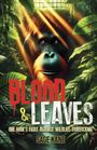 „BLOOD & LEAVES“, „ONE MAN'S FIGHT AGAINST WILDLIFE TRAFFICKING“, „SAGE KANE“. Illustration eines Orang-Utans im Dschungel.