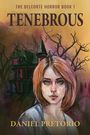 "The Belcorte Horror Book 1: Tenebrous" von Daniel Pretorio. Illustration zeigt eine Frau vor einem alten Haus mit dürren Bäumen.