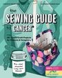 : The Sewing Guide to Cancer (or Other Very Annoying Long Term Illnesses), Buch