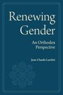 Jean-Claude Larchet: Renewing Gender, Buch
