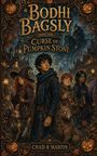 „Bodhi Bagsly and the Curse of Pumpkin Stone“ von Chad R Martin. Vier Kinder in magischer Kleidung mit einem Wolf.