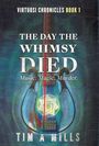 Tim A Mills: The Day the Whimsy Died, Buch