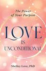 Shelley Love: Love Is Unconditional, Buch