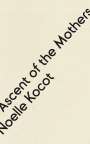 Noelle Kocot: Ascent of the Mothers, Buch
