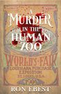 Texte: "A Murder in the Human Zoo", "World's Fair Louisiana Purchase Exposition St. Louis, U.S.A 1904", "Ron Ebest". Vintage-Stil.