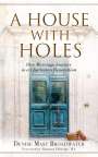 Denise Mast Broadwater: A House With Holes, Buch