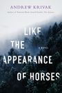 Andrew Krivak: Like the Appearance of Horses, Buch