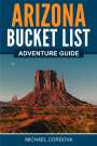Michael Cordova: Arizona Bucket List Adventure Guide, Buch