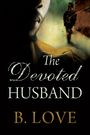 B. Love: The Devoted Husband, Buch