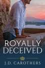 J. D. Carothers: Royally Deceived, Buch