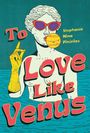 Stephanie Nina Pitsirilos: To Love Like Venus, Buch