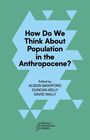 „How Do We Think About Population in the Anthropocene?“ Herausgegeben von Alison Bashford, Duncan Kelly, David Nally. Beinhaltet ein geometrisches Muster.