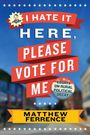 Matthew Ferrence: I Hate It Here, Please Vote for Me, Buch