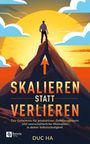 Duc Ha: Skalieren statt verlieren, Buch