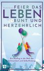 Daniela Sarrazin: Feier das Leben bunt und herzehrlich, Buch