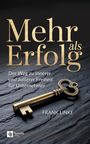 „Mehr als Erfolg. Der Weg zu innerer und äußerer Freiheit für Unternehmer. FRANK LINKE.“ Ein goldener Schlüssel.