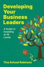 Titel: "Developing Your Business Leaders." Untertitel: "A Guide to Investing at All Levels." Name: Tina Schust Robinson. Illustration: Baum mit bunten Blättern und einer Gießkanne.
