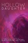 Katherine Hetzel: Hollow Daughter, Buch