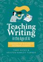 Troy Hicks: Teaching Writing in the Age of AI, Buch