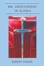 Robert Kinerk: Mr. Sweetcheeks in Alaska, Buch