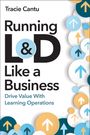 Tracie Cantu: Running L&d Like a Business, Buch