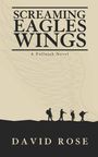 David Rose: Screaming Eagles Wings, Buch