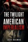 Jack Rasmus: The Twilight of American Imperialism, Buch