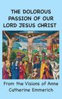 Anne Catherine Emmerich: The Dolorous Passion of Our Lord Jesus Christ, Buch